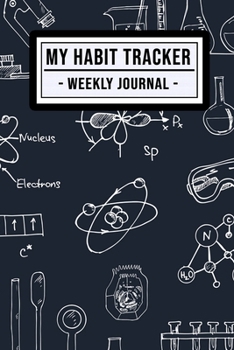My Habit Tracker Journal: Science Habit Tracker / Journal  | 52 Weeks | Undated (6x9)