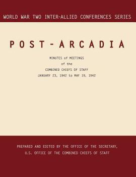 Paperback Post-Arcadia: Washington, D.C. and London, 23 January 1941-19 May 1942. (World War II Inter-Allied Conferences series) Book