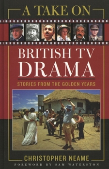 Hardcover A Take on British TV Drama: Stories from the Golden Years Book