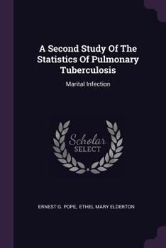 A Second Study of the Statistics of Pulmonary Tuberculosis: Marital Infection