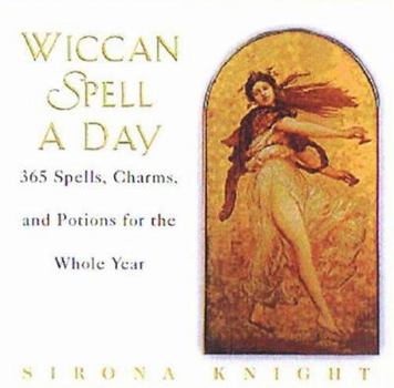 Hardcover Wiccan Spell a Day: 365 Spells, Charms, and Potions for the Whole Year Book