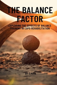 Paperback The Balance Factor: Exploring the Effects of Balance Training in COPD Rehabilitation Book
