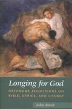 Hardcover Longing for God: Orthodox Reflections on Bible, Ethics, and Liturgy Book
