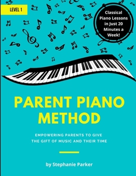 Paperback Parent Piano Method - Level 1: Empowering Parents To Give The Gift of Music and Their Time Book