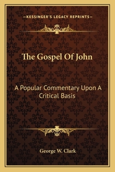 Paperback The Gospel Of John: A Popular Commentary Upon A Critical Basis Book