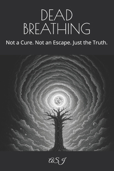 Paperback Dead Breathing: Not a Cure. Not an Escape. Just the Truth. Book