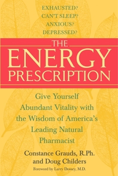 Paperback The Energy Prescription: Give Yourself Abundant Vitality with the Wisdom of America's Leading Natural Pharmacist Book