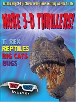 Paperback More 3-D Thrillers: T-Rex, Bugs, Reptiles, and Big Cats Book