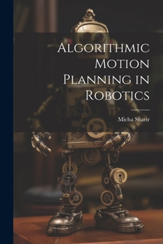 Paperback Algorithmic Motion Planning in Robotics Book