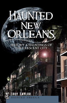 Paperback Haunted New Orleans: History & Hauntings of the Crescent City Book
