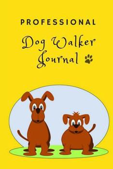 Paperback Professional Dog Walker Journal: Dog Walking Notebook / Log. Perfect gift for dog walkers or pet sitters. Book