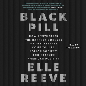 Audio CD Black Pill: How I Witnessed the Darkest Corners of the Internet Come to Life, Poison Society, and Capture American Politics Book