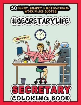 Paperback # Secretary Life - SECRETARY COLORING BOOK: More than 30 Funny, Snarky & Motivational Workplace Quotes inside this Adult Coloring book For Secretaries Book