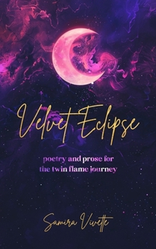 Paperback Velvet Eclipse: Poetry and Prose for the Twin Flame Journey Book