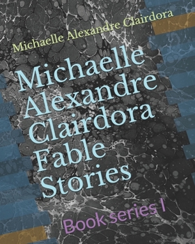 Paperback Michaelle Alexandre Clairdora Fable Stories: Book series I Book