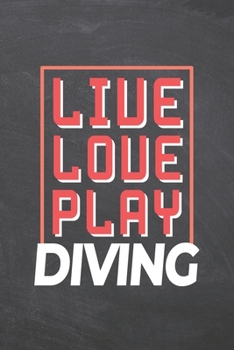 Paperback Live Love Play Diving: Diving Notebook, Planner or Journal - Size 6 x 9 - 110 Dotted Pages - Office Equipment, Supplies -Funny Diving Gift Id Book