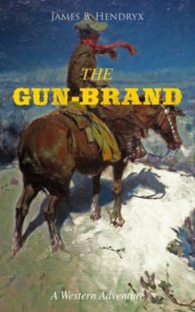 Paperback The Gun-Brand (a Western Adventure) Book