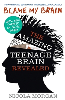Paperback Blame My Brain Amazing Teenage Brain Book