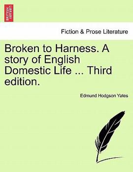 Paperback Broken to Harness. a Story of English Domestic Life ... Third Edition. Book