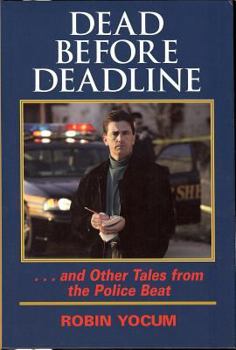 Hardcover Dead Before Deadline: ...and Other Tales from the Police Beat Book