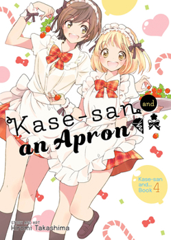 Kase-san and an Apron - Book #4 of the Kase-san Series