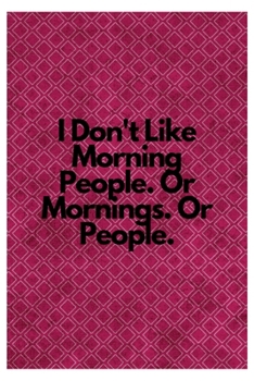 Paperback I Don't Like Morning People. Or Mornings. Or People.: Lined Notebook Book