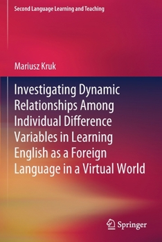 Paperback Investigating Dynamic Relationships Among Individual Difference Variables in Learning English as a Foreign Language in a Virtual World Book