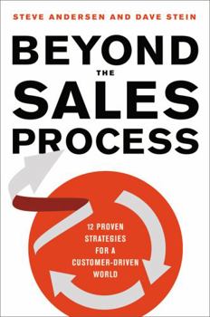Hardcover Beyond the Sales Process: 12 Proven Strategies for a Customer-Driven World Book