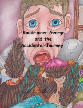 Paperback Roadrunner George and the Accidental Journey Book
