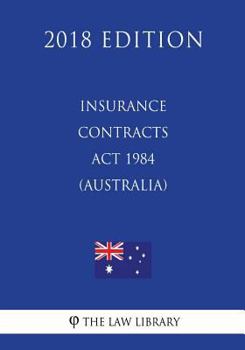 Paperback Insurance Contracts Act 1984 (Australia) (2018 Edition) Book