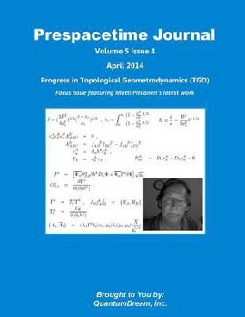 Paperback Prespacetime Journal Volume 5 Issue 4: Progress in Topological Geometrodynamics (TGD) Book