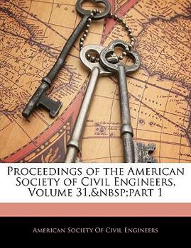 Paperback Proceedings of the American Society of Civil Engineers, Volume 31, part 1 Book