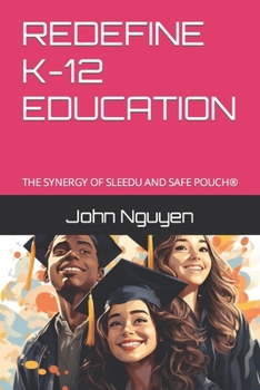 Paperback Redefine K-12 Education: The Synergy of Sleedu and Safe Pouch Book