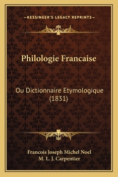 Paperback Philologie Francaise: Ou Dictionnaire Etymologique (1831) [French] Book