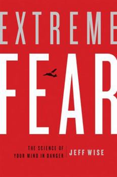 Hardcover Extreme Fear: The Science of Your Mind in Danger Book