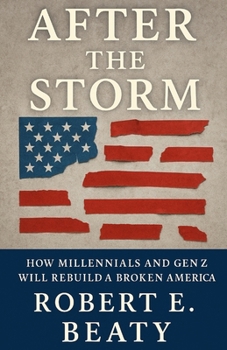 Paperback After The Storm: How Millennials and Gen Z Will Rebuild a Broken America Book