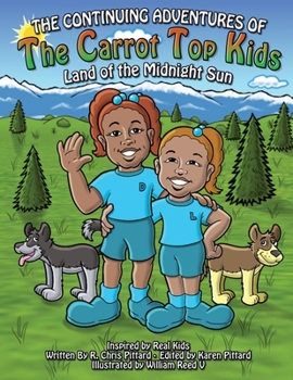 Paperback The Continuing Adventures of the Carrot Top Kids: Land of the Midnight Sun Book