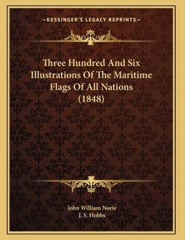 Three Hundred And Six Illustrations Of The Maritime Flags Of All Nations