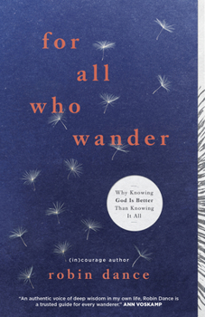 Paperback For All Who Wander: Why Knowing God Is Better Than Knowing It All Book