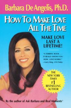 Paperback How to Make Love All the Time: Make Love Last a Lifetime Book