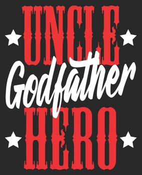 Uncle Godfather Hero: Funny Best Favorite Niece Nephew Composition Notebook 100 Wide Ruled Pages Journal Diary