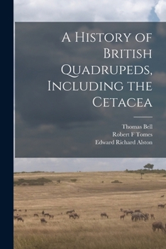 A History of British Quadrupeds: Including the Cetacea