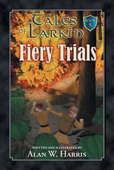 Fiery Trials - Book #5 of the Tales of Larkin