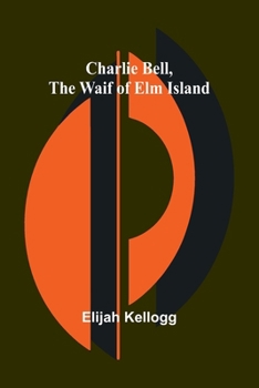 Charlie Bell, The Waif of Elm Island