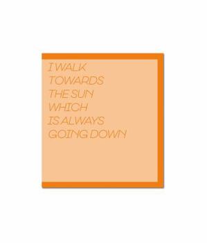 Paperback I WALK TOWARD THE SUN WHICH IS ALWAYS GOING DOWN Book