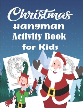 Paperback Christmas Hangman Activity Book: Children Activity Game Pages - Holiday Present for Boys, Girls - Fun Xmas Gift for Children Ages 4-8, 8-12 Book