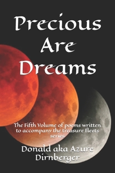 Paperback Precious Are Dreams: Volume of poems written to accompany the treasure fleets series Book