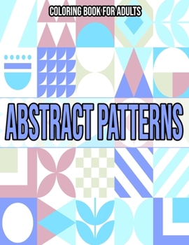 Paperback Abstract Patterns: Coloring Book For Adults: Coloring books for adults pattern / Stress Relieving Designs Book