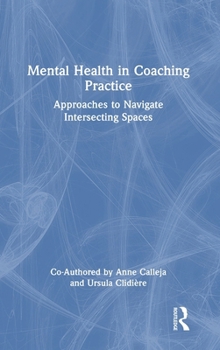 Hardcover Mental Health in Coaching Practice: Approaches to Navigate Intersecting Spaces Book