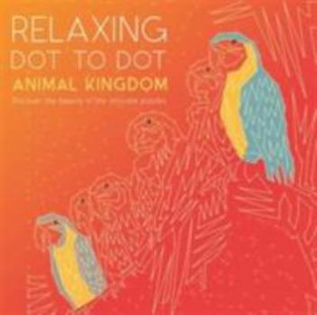 Paperback Relaxing Dot to Dot: Animal Kingdom Book